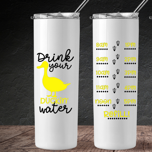 Drink your water Duck Tumbler