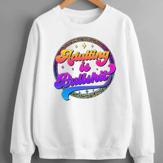 Adulting is Bullshit Sweatshirt