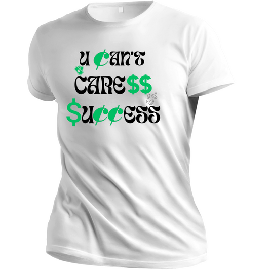 U CAN'T CARESS SUCCESS men's T-shirt