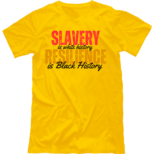 Slavery is white history Resilience is Black History Unisex Tshirt
