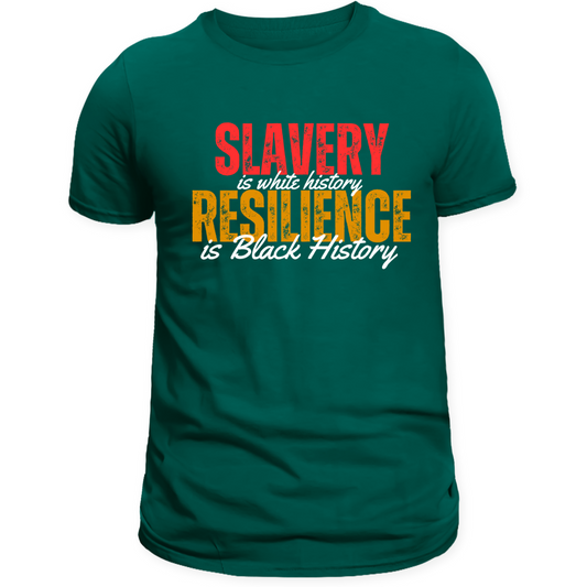 Slavery is white history Resilience is Black History Unisex Tshirt
