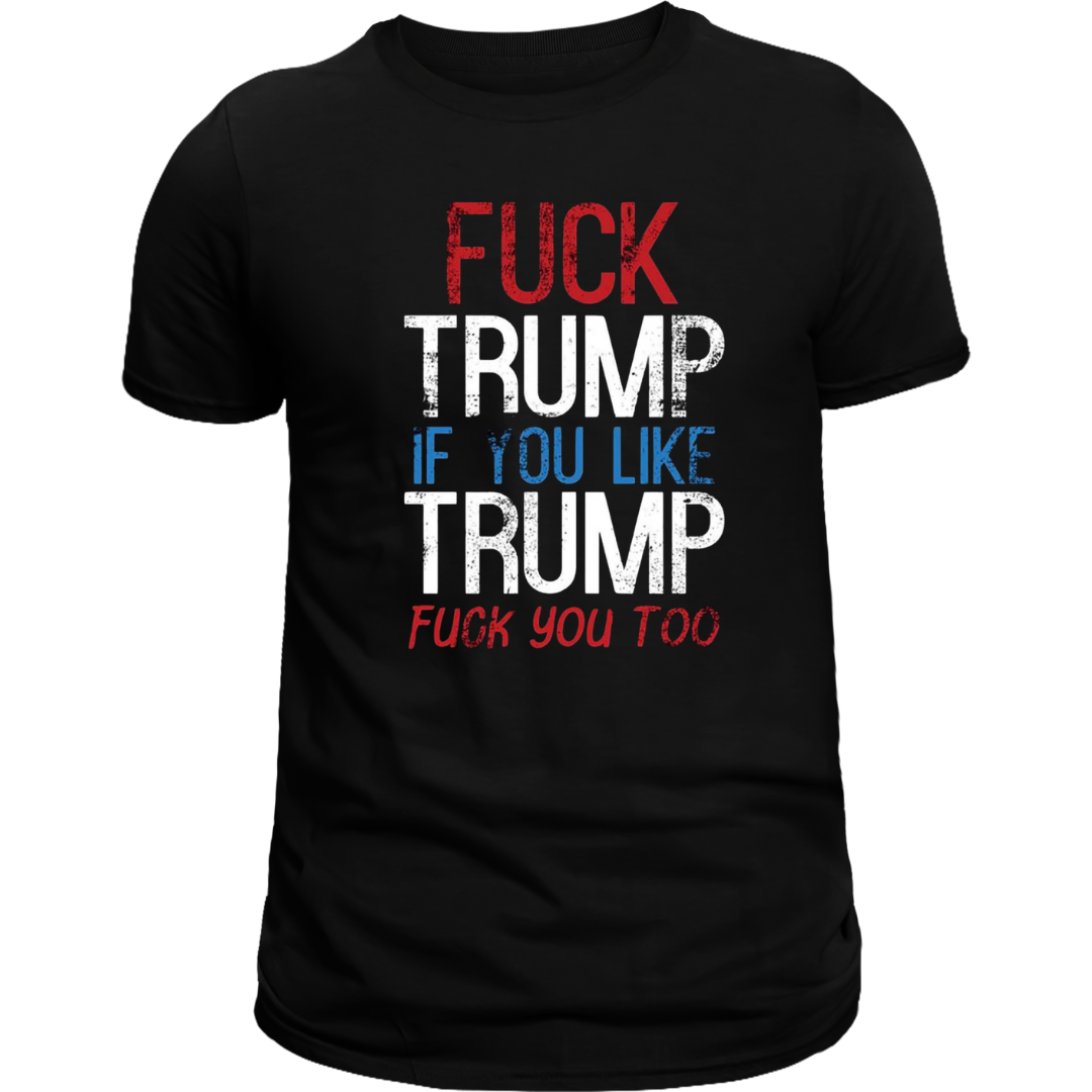 F@#$% TRUMP...... unisex T-shirt