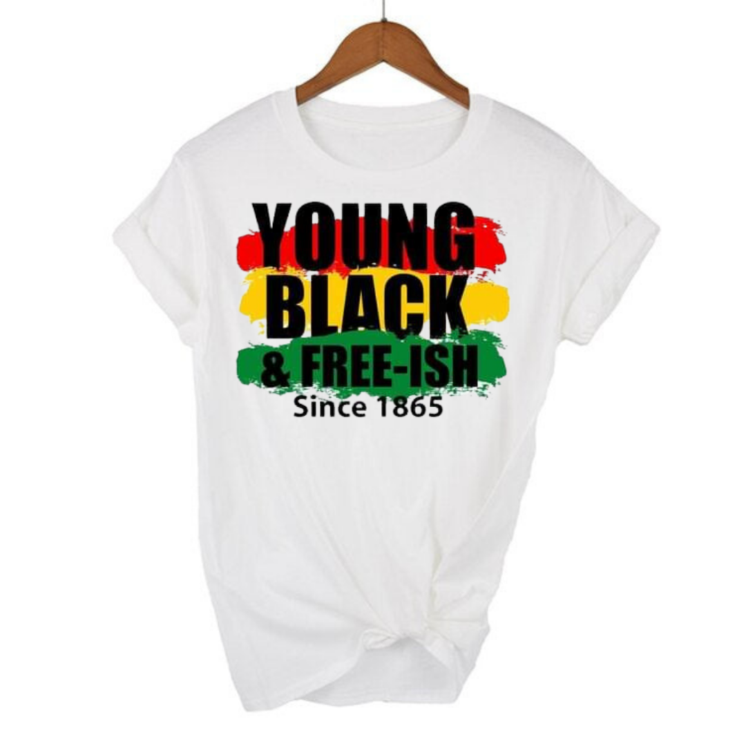 Young Black & Free-ish since 1865 unisex tshirt