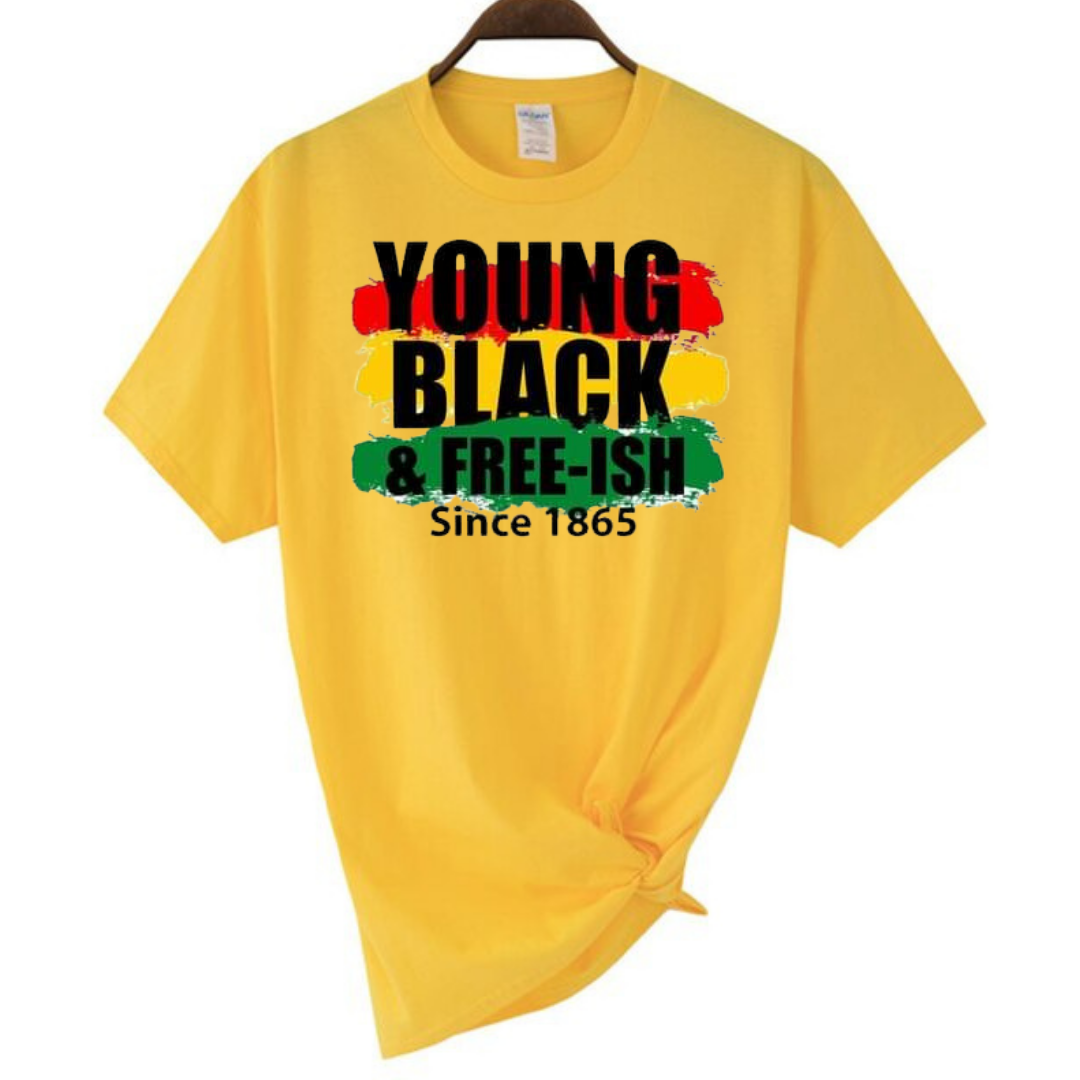 Young Black & Free-ish since 1865 unisex tshirt