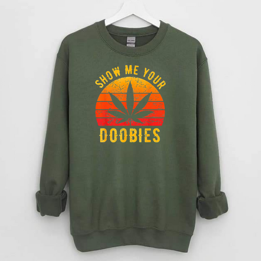 Show Me Your Doobies unisex Sweatshirt