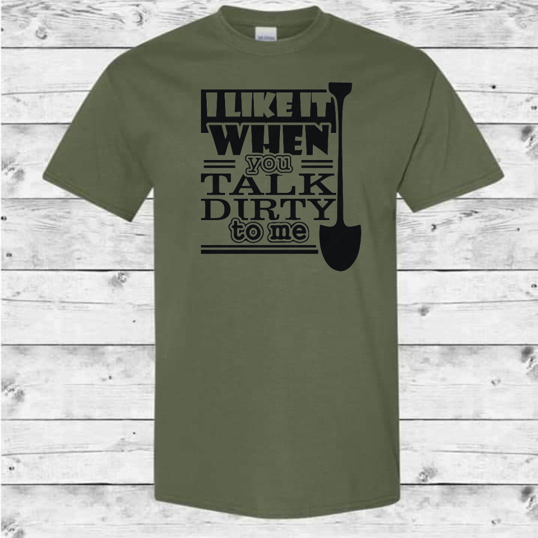 I like it when u talk dirty to me men's T-shirt