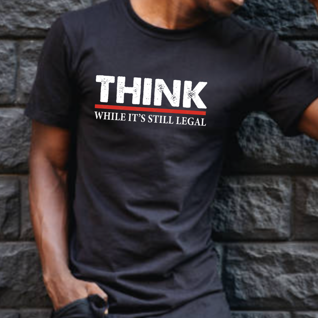 THINK while its still legal Men's T-shirt