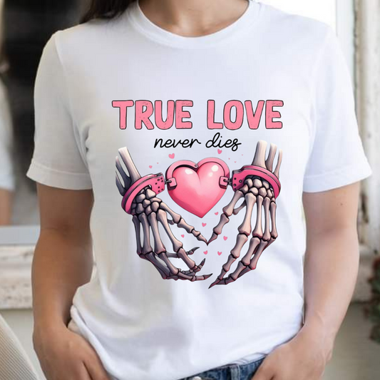 True Love Never Dies Valentine T-shirt