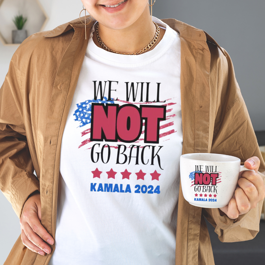 We Will Not Go Back Kamala 2024 unisex T-shirt