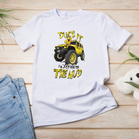 Duck it I'm a just Here For the Mud boys Tshirt