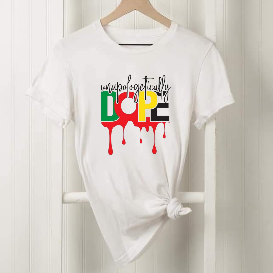 Unapologetically Dope drip Tshirt