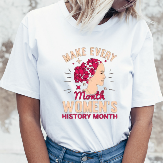 Make every month Women's history month Women's Tee