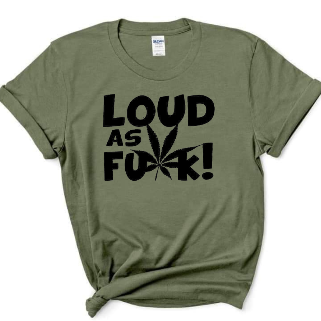 Loud as Fu ..k! Unisex Tshirt