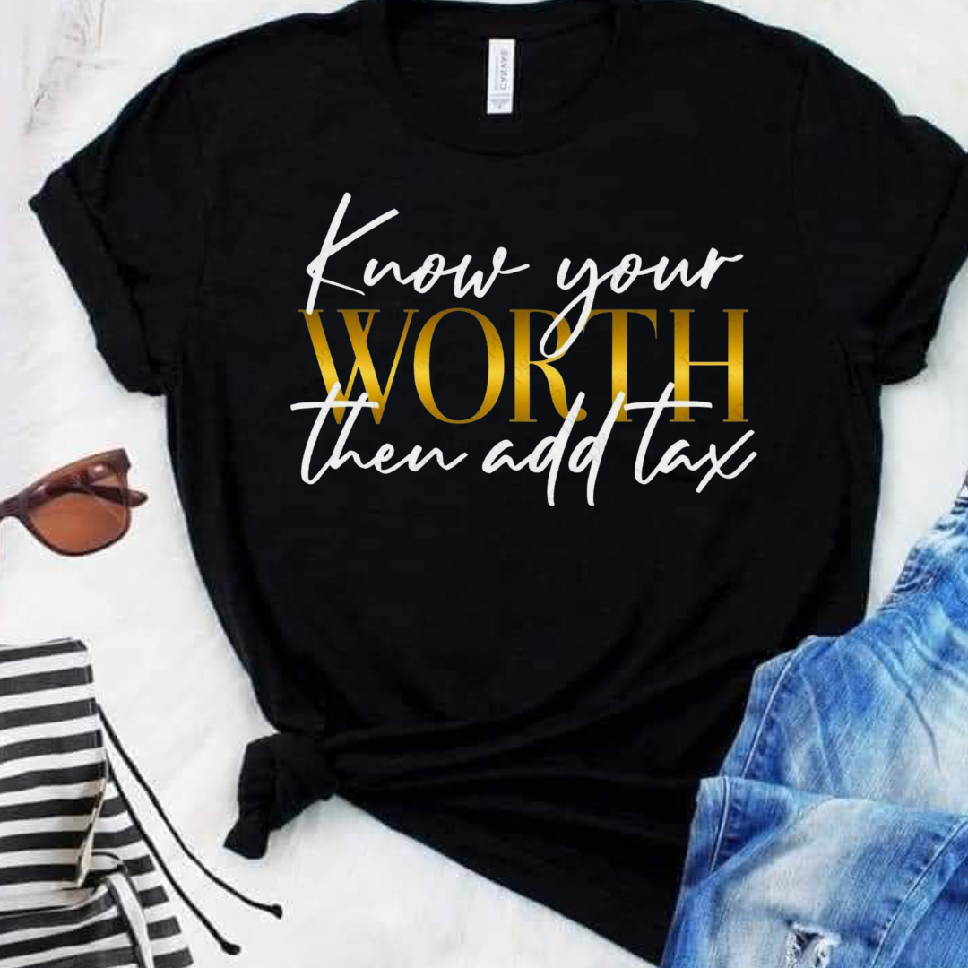 Know Your Worth then add tax