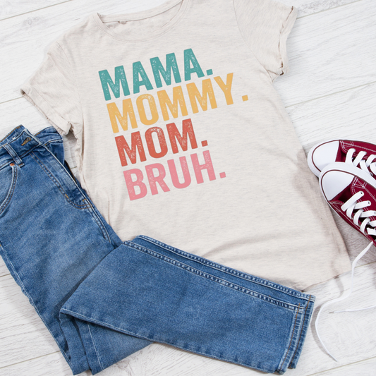 MAMA. MOMMY. MOM. BRUH. Women's T-shirt