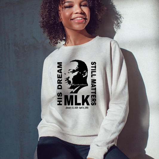 His Dream Still Matters Unisex Sweatshirt for all