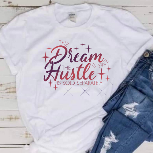 The Dream is Free the Hustle is Sold Separately unisex Tee