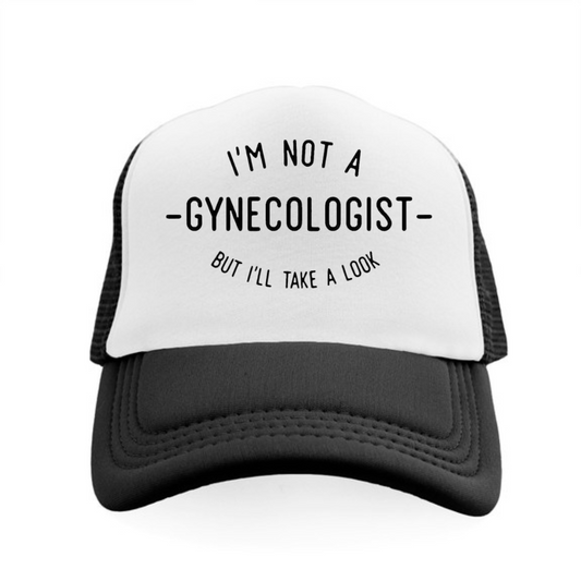 Im Not  A Gynecologist Truckers Cap