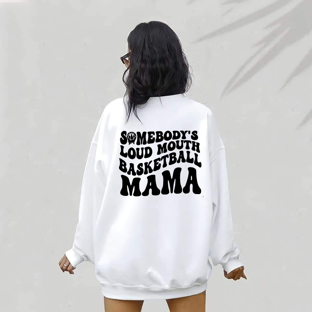 Somebody's Loud Mouth Basketball Mama Sweatshirt