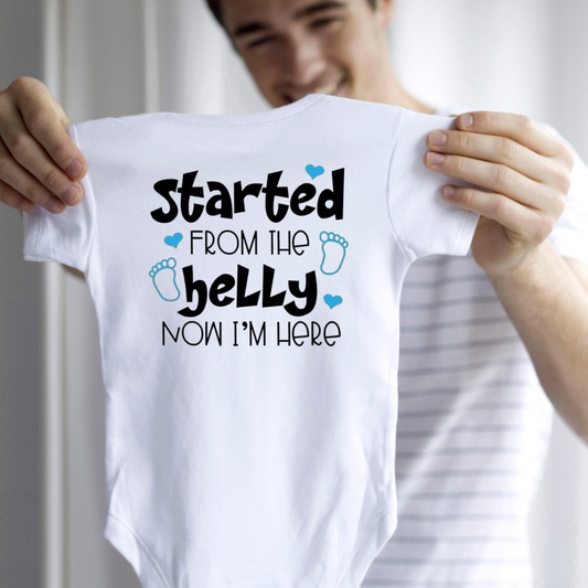 Started from the Belly now I'm here - Newborn Baby Onesie