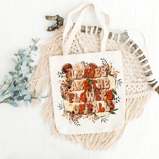 Leaves are The Flowers of fall tote Bag