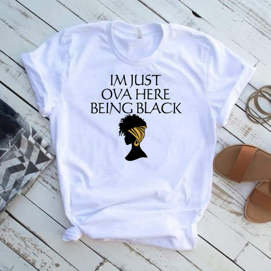 I'm Just Ova Here By Being Black Women's Graphic T-shirt