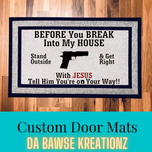 Before You Break Into My House...... Door Mat