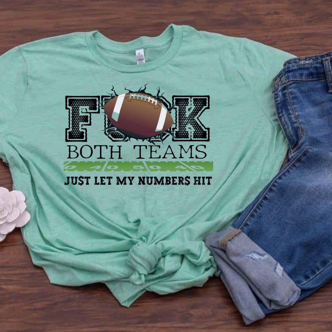 Fuck Both Teams  Just let My Numbers hit unisex adult tshirt