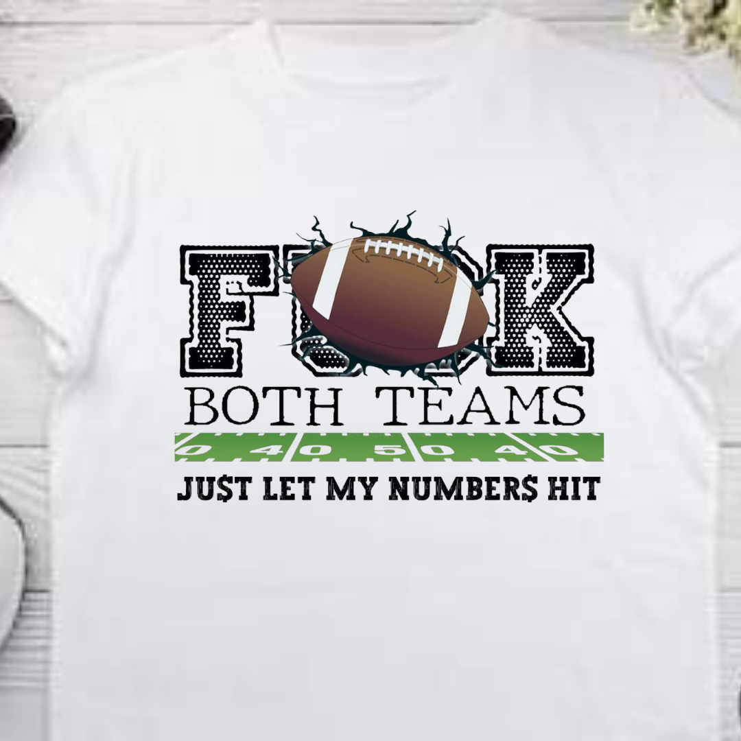 Fuck Both Teams  Just let My Numbers hit unisex adult tshirt