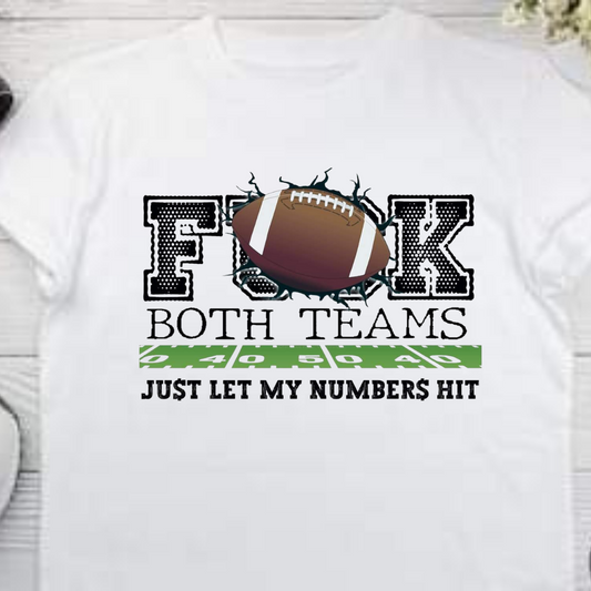 Fuck Both Teams  Just let My Numbers hit unisex adult tshirt