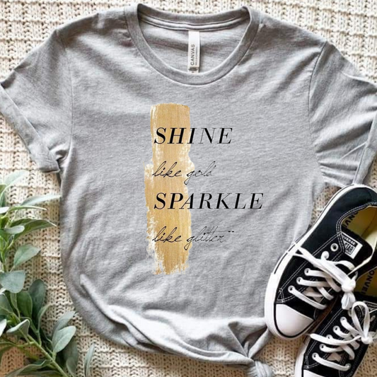 Shine like Gold Sparkle like Glitter lady's tshirt