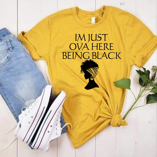 I'm Just Ova Here By Being Black Women's Graphic T-shirt