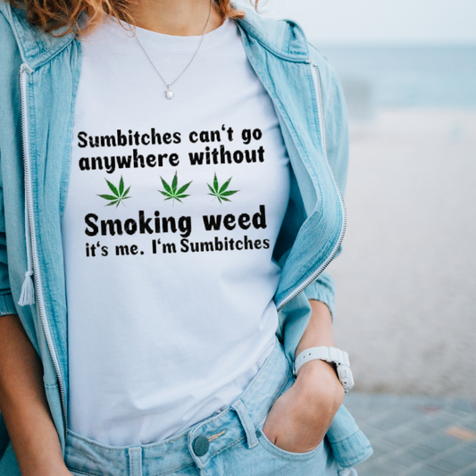 Sumbitches cant go anywhere without...  tshirt