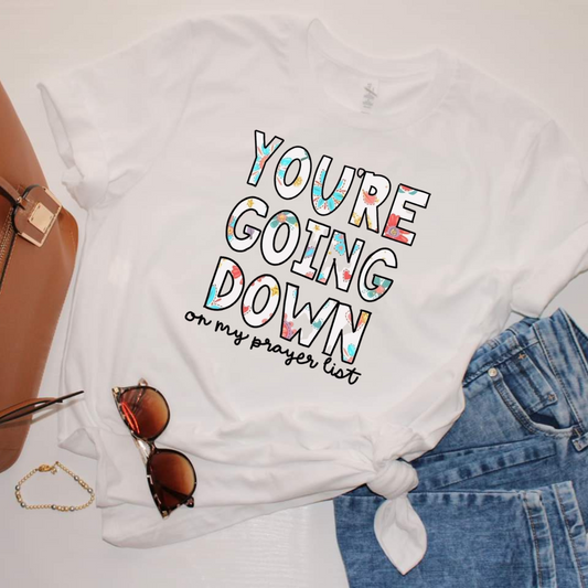 You're Going Down On My Prayer List  Women's Graphic T-shirt