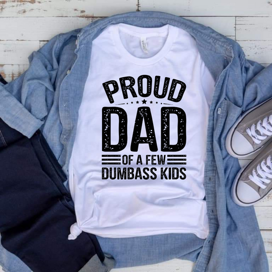 Proud Dad Of A Few Dumbass Kids