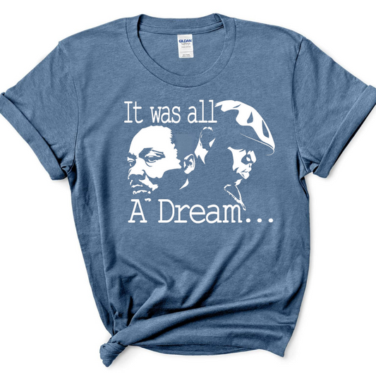 It was all A Dream... Tshirt for all