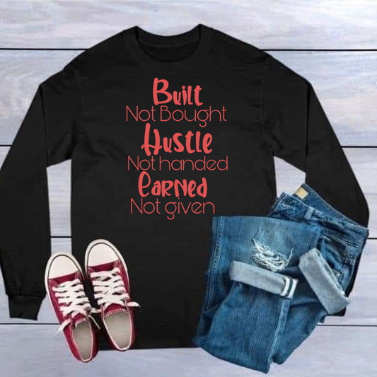 Built not bought Hustle Not handed learned not given Unisex Tee